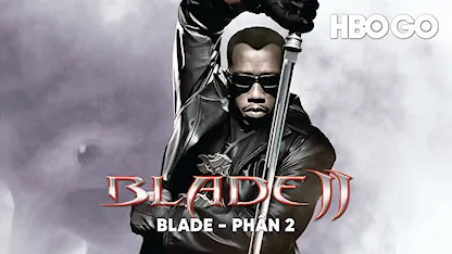 Blade - Phần 2 - 01 - Guillermo del Toro - Wesley Snipes - Kris Kristofferson - Ron Perlman - Leonor Varela