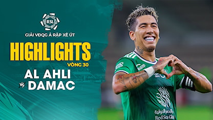Highlights Al Ahli - Damac (Vòng 30 - Giải VĐQG Ả Rập Xê Út 2023/24)