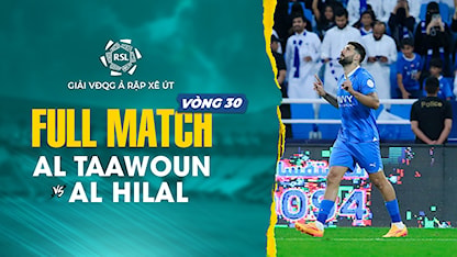 Full Match Al Taawoun - Al Hilal (Vòng 30 - Giải VĐQG Ả Rập Xê Út 2023/24)