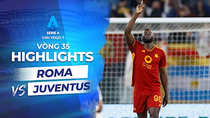 Highlights Roma - Juventus (Vòng 35 - Giải VĐQG Ý 2023/24)