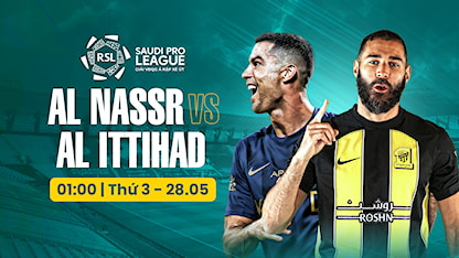 Al Nassr - Al Ittihad (Vòng 34 - Giải VĐQG Ả Rập Xê Út 2023/24)