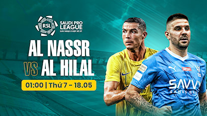 Al Nassr - Al Hilal (Vòng 32 - Giải VĐQG Ả Rập Xê Út 2023/24)