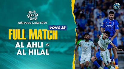 Full Match Al Ahli - Al Hilal (Vòng 28 - Giải VĐQG Ả Rập Xê Út 2023/24)