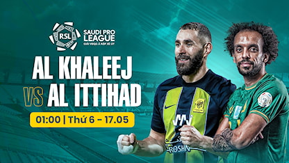 Al Khaleej - Al Ittihad (Vòng 32 - Giải VĐQG Ả Rập Xê Út 2023/24)