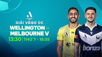 Wellington Phoenix - Melbourne Victory (Bán Kết Lượt Về - Giải VĐQG Úc 2023/24)