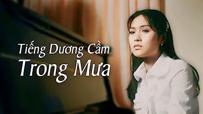 Tiếng Dương Cầm Trong Mưa - 27 - Lê Hữu Lương - Minh Thư - Kim Tiểu Long - Thanh Mai