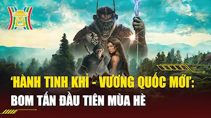 'Hành Tinh Khỉ - Vương Quốc Mới': Bom Tấn Mùa Hè Đầu Tiên