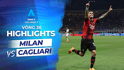 Highlights Milan - Cagliari (Vòng 36 - Giải VĐQG Ý 2023/24)