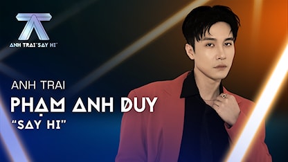 Anh Trai Say Hi - Phạm Anh Duy