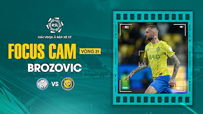 Focus Cam: Brozovic - Vòng 31 Saudi Pro League 2023/24