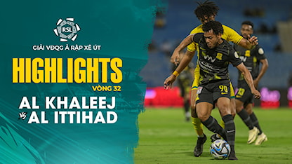 Highlights Al Khaleej - Al Ittihad (Vòng 32 - Giải VĐQG Ả Rập Xê Út 2023/24)