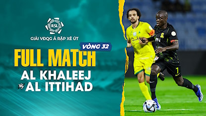 Full Match Al Khaleej - Al Ittihad (Vòng 32 - Giải VĐQG Ả Rập Xê Út 2023/24) - 04 - Karim Benzema - N'Golo Kanté - Fabinho