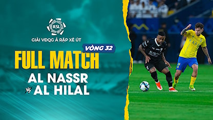 Full Match Al Nassr - Al Hilal (Vòng 32 - Giải VĐQG Ả Rập Xê Út 2023/24)
