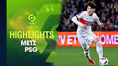 Highlights Metz - PSG (Vòng 34 - Giải VĐQG Pháp 2023/24)