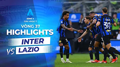 Highlights Inter - Lazio (Vòng 37 - Giải VĐQG Ý 2023/24)