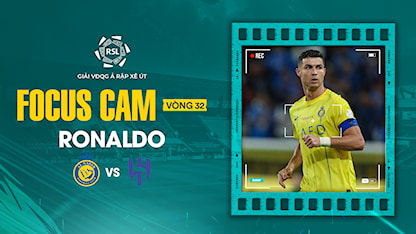 Focus Cam: Ronaldo - Vòng 32 Saudi Pro League 2023/24 - 11 - Cristiano Ronaldo