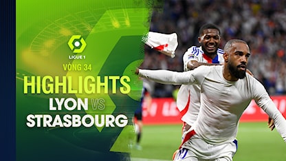 Highlights Lyon - Strasbourg (Vòng 34 - Giải VĐQG Pháp 2023/24)