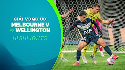 Highlights Wellington Phoenix - Melbourne Victory (Bán Kết - Giải VĐQG Úc 2023/24)