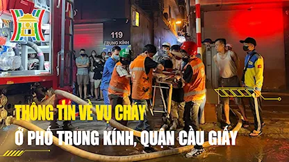 Thông tin về vụ cháy ở phố Trung Kính, quận Cầu Giấy