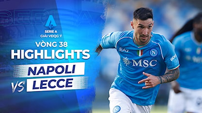 Highlights Napoli - Lecce (Vòng 38 - Giải VĐQG Ý 2023/24)