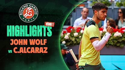Highlights Jeffrey John Wolf - Carlos Alcaraz (Vòng 1 - Giải Quần Vợt Roland Garros 2024)