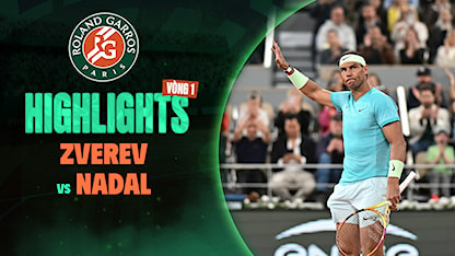 Highlights Alexander Zverev - Rafael Nadal (Vòng 1 - Giải Quần Vợt Roland Garros 2024)