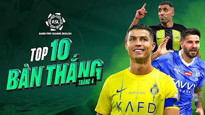Top 10 Bàn Thắng Tháng 4 Saudi Pro League 2023/24 - 01 - Cristiano Ronaldo - Aleksandar Mitrović - Sergej Milinković-Savić - N'Golo Kanté