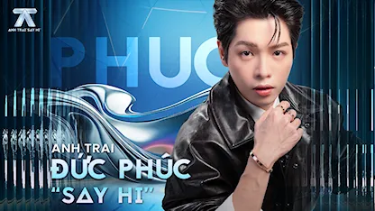 Anh Trai Say Hi - Đức Phúc