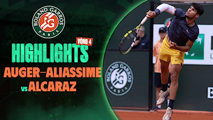 Highlights Carlos Alcaraz - Felix Auger-Aliassime (Vòng 4 - Giải Quần Vợt Roland Garros 2024)