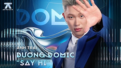 Anh Trai Say Hi - Dương Domic