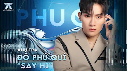 Anh Trai Say Hi - Đỗ Phú Quí