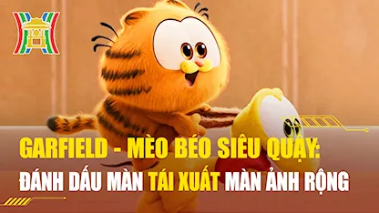 Garfield - Mèo Béo Siêu Quậy: Đánh Dấu Trở Lại Màn Ảnh Rộng