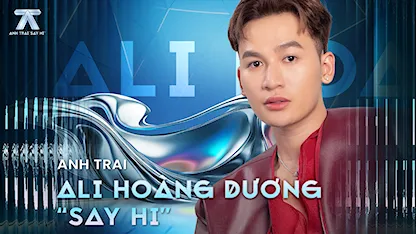 Anh Trai Say Hi - Ali Hoàng Dương