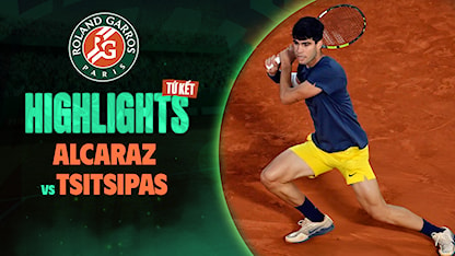 Highlights Carlos Alcaraz - Stefanos Tsitsipas (Tứ Kết - Giải Quần Vợt Roland Garros 2024)