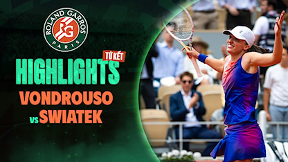 Highlights Marketa Vondrousova - Iga Swiatek (Tứ Kết - Giải Quần Vợt Roland Garros 2024)