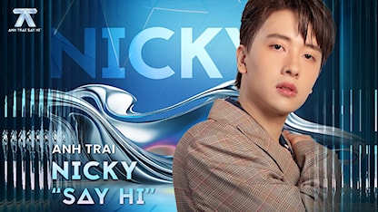 Anh Trai Say Hi - Nicky