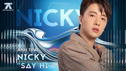 Anh Trai Say Hi - Nicky