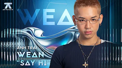 Anh Trai Say Hi - Wean