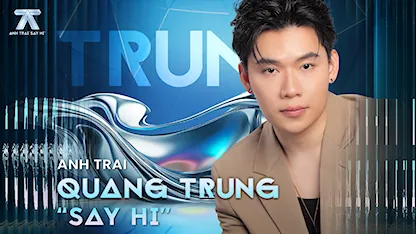 Anh Trai Say Hi - Quang Trung