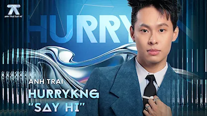 Anh Trai Say Hi - HURRYKNG
