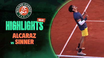 Highlights Sinner - Alcaraz (Bán kết - Giải Quần Vợt Roland Garros 2024)
