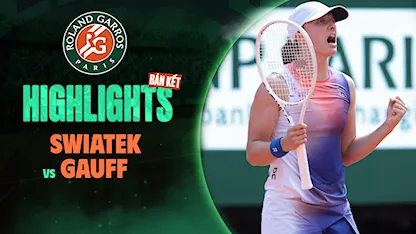 Highlights Swiatek - Gauff (Bán kết - Giải Quần Vợt Roland Garros 2024)