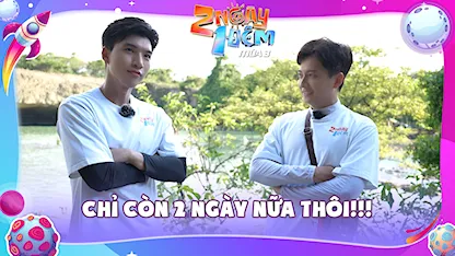 2 Ngày 1 Đêm - Tự Do Tự Lo - Mùa 3 - Chỉ còn 2 NGÀY! Không cô đơn được đâu vì đã có 2 Ngày 1 Đêm sẽ đến bên Bạn