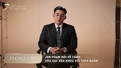 Jun Phạm nói gì về cảnh vừa say vừa khóc trước Thúy Ngân