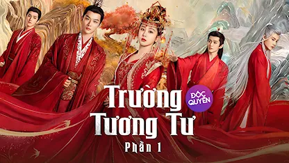 Trường Tương Tư - 17 - Tần Trăn - Dương Hoan - Dương Tử - Trương Vãn Ý - Đặng Vi - Đàn Kiện Thứ - Vương Hoằng Nghị - Đại Lộ Oa