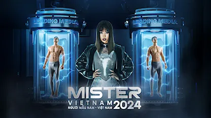 Truyền Hình Thực Tế Mister Việt Nam 2024 - 04 - Siêu Mẫu Hà Anh - Hoàng Thùy - Vũ Đức Hải