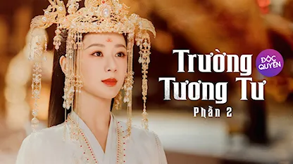 Trường Tương Tư - Phần 2 - 20 - Tần Trăn - Dương Hoan - Dương Tử - Trương Vãn Ý - Đặng Vi - Đàn Kiện Thứ - Vương Hoằng Nghị - Đại Lộ Oa