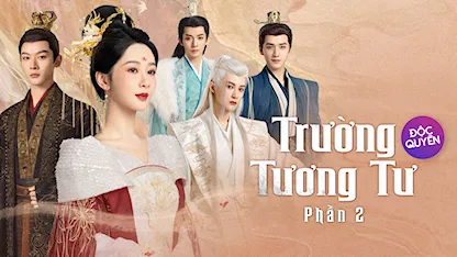 Trường Tương Tư - Phần 2 - 22 - Tần Trăn - Dương Hoan - Dương Tử - Trương Vãn Ý - Đặng Vi - Đàn Kiện Thứ - Vương Hoằng Nghị - Đại Lộ Oa