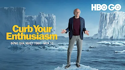 Đừng Quá Nhiệt Tình - Phần 12 - 19 - Jeff Schaffer - Larry David - Cheryl Hines - Jeff Garlin