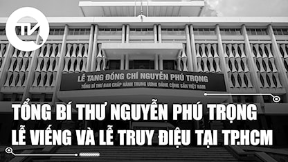Lễ viếng và lễ truy điệu Tổng Bí thư Nguyễn Phú Trọng tại TP.HCM
